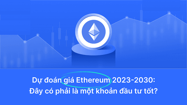 Dự đoán giá Ethereum 2025-2030