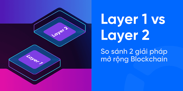 Layer 1 và Layer 2 khác nhau thế nào?