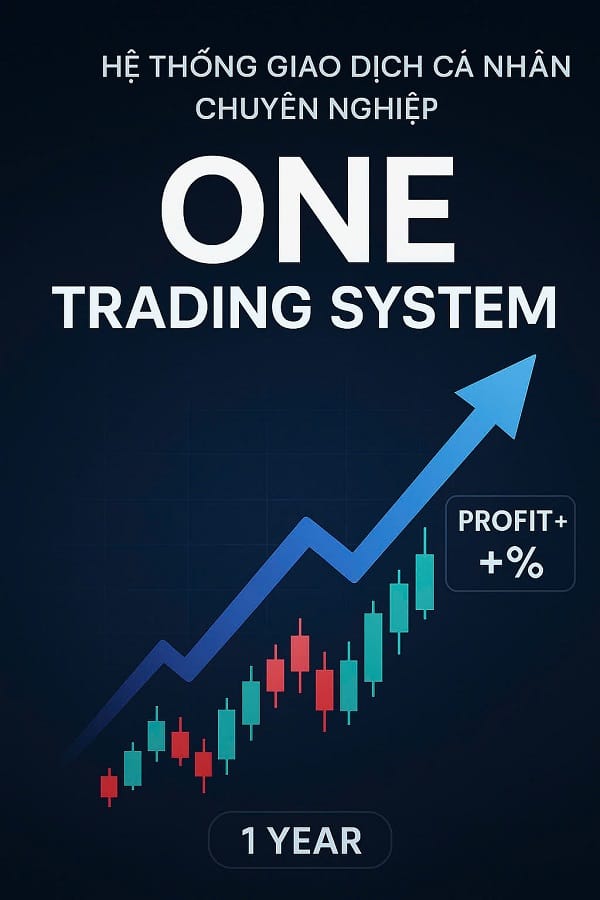 ONE TRADING SYSTEM: Hệ thống giao dịch cá nhân – kỷ luật là nền tảng – hiệu suất theo mục tiêu 2 ONE TRADING SYSTEM
